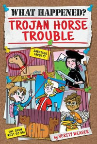 What Happened? Trojan Horse Trouble : What Happened? - Verity Weaver