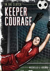 Keeper Courage : In the Clutch - Michelle L. Brown