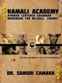 Kamali Academy : Afrikan Centered Grammar Workbook for Middle Grades - Samori Camara