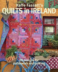 Kaffe Fassett's Quilts in Ireland : 20 Designs for Patchwork and Quilting - Kaffe Fassett