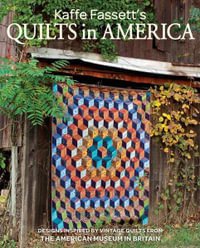 Kaffe Fassett's Quilts in America : Designs Inspired by Vintage Quilts from the American Museum in Britain - Kaffe Fassett