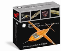 Smithsonian National Air And Space Museum Photographic Card Deck : 100 Treasures from the World's Largest Collection of Aircraft and Spacecraft - Dwight Jon Zimmerman