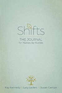 Shifts : The Journal for Nurses by Nurses - Kay Kennedy