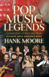 Pop Music Legends : Compendium of Recorded Music - Hank Moore