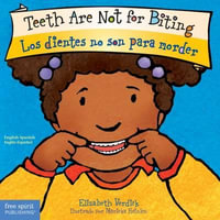 Teeth Are Not for Biting / Los Dientes No Son Para Morder : Bilingual Edition (English / Spanish) - Elizabeth Verdick