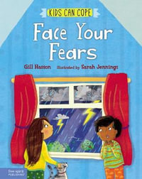 Face Your Fears : Kids Can Cope - Gill Hasson