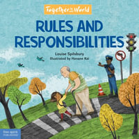 Rules and Responsibilities : Together in Our World - Louise Spilsbury