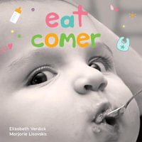 Eat / Comer : A Board Book about Mealtime/Un Libro de Carton Sobre La Hora de la Comida - Elizabeth Verdick