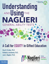 Understanding and Using the Naglieri General Ability Tests : A Call for Equity in Gifted Education - Dina Brulles