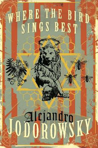 Where the Bird Sings Best - Alejandro Jodorowsky