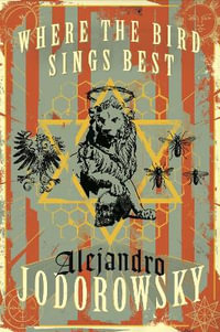 Where the Bird Sings Best - Alejandro Jodorowsky