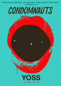 Condomnauts : Cuban Science Fiction - Yoss