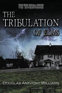 The Tribulation of Elms - Douglas Anthony Williams