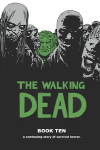 The Walking Dead : Book 10 - Robert Kirkman