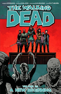 A New Beginning : The Walking Dead : Volume 22 - Robert Kirkman