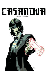 Casanova The Complete Edition Volume 1 : Luxuria - Matt Fraction