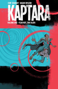 Kaptara Volume 1 : Fear Not, Tiny Alien - Chip Zdarsky