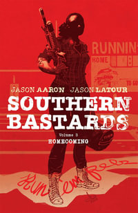 Southern Bastards Volume 3 : Homecoming - Jason Aaron