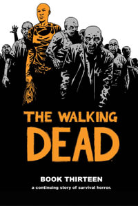 The Walking Dead Book 13 : WALKING DEAD HC - Robert Kirkman