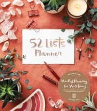 The 52 Lists Planner (Undated): Weekly Planning for Well-Being : Inlcudes personal-growth prompts + inspiring quotes and photos - Moorea Seal