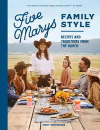 Five Marys Family Style : Recipes and Traditions from the Ranch - Jess Thomson