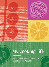 My Cooking Life : What I Made, How It Turned Out, and How I Felt About It (Gifts for Cooks) - Spruce Books