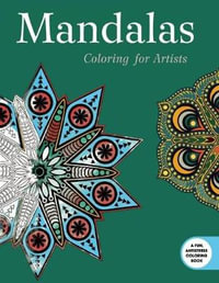 Mandalas : Coloring for Artists : Creative Stress Relieving Adult Coloring Book - Skyhorse Publishing