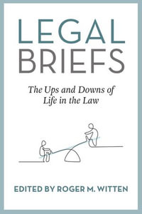 Legal Briefs : The Ups and Downs of Life in the Law - Roger Witten
