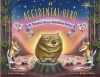 An Accidental Hero : A Mostly True Wombat Story - Laura Roettiger