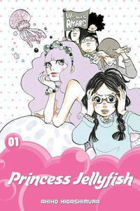 Princess Jellyfish 1 : Princess Jellyfish - Akiko Higashimura