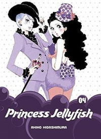 Princess Jellyfish 4 : Princess Jellyfish - Akiko Higashimura