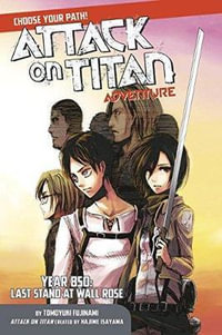 Attack on Titan Adventure : Year 850: Last Stand at Wall Rose - HAJIME ISAYAMA