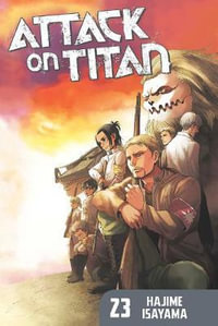 Attack on Titan, Vol. 23 : Attack on Titan - Hajime Isayama