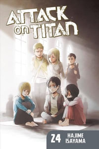 Attack on Titan, Vol. 24 : Attack on Titan - Hajime Isayama