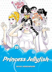 Princess Jellyfish 9 : Princess Jellyfish - Akiko Higashimura