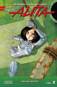 Battle Angel Alita Deluxe 3 (Contains Vol. 5-6) : Battle Angel Alita Deluxe - Yukito Kishiro