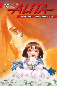 Battle Angel Alita Mars Chronicle 5 : Battle Angel Alita - Yukito Kishiro