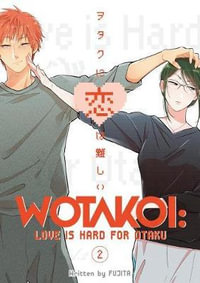 Wotakoi: Love Is Hard For Otaku, Vol. 2 : Wotakoi: Love Is Hard for Otaku - Fujita