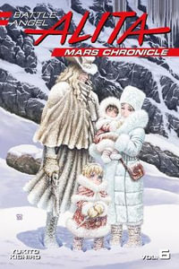 Battle Angel Alita Mars Chronicle 6 : Battle Angel Alita: Mars Chronicle - Yukito Kishiro