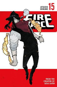 Fire Force 15 : Fire Force - Atsushi Ohkubo