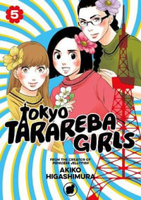 Tokyo Tarareba Girls 5 : Tokyo Tarareba Girls - Akiko Higashimura