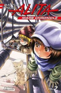 Battle Angel Alita Mars Chronicle: Volume 7 : Battle Angel Alita - Yukito Kishiro