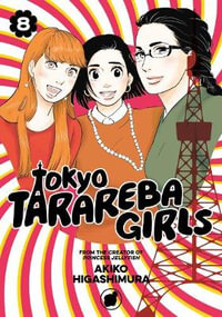 Tokyo Tarareba Girls 8 : Tokyo Tarareba Girls - Akiko Higashimura