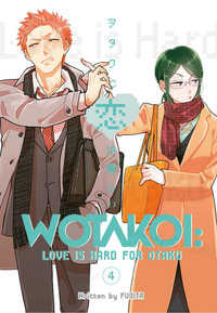 Wotakoi: Love is Hard For Otaku, Vol. 4 : Wotakoi: Love Is Hard for Otaku - Fujita