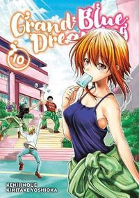 Grand Blue Dreaming 10 : Grand Blue Dreaming - Kimitake Yoshioka