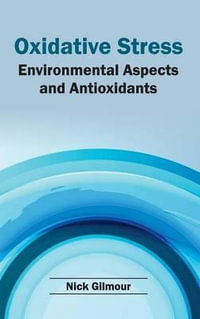 Oxidative Stress : Environmental Aspects and Antioxidants - Nick Gilmour