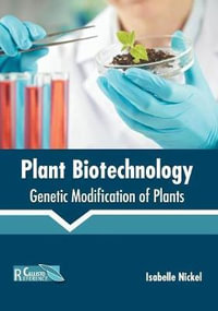 Plant Biotechnology : Genetic Modification of Plants - Isabelle Nickel