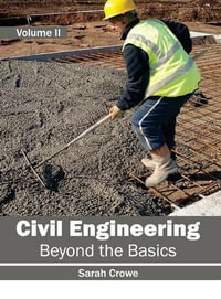 Civil Engineering : Beyond the Basics (Volume II) - Sarah Crowe