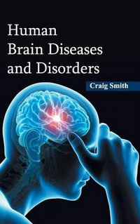 Human Brain Diseases and Disorders - Craig Smith