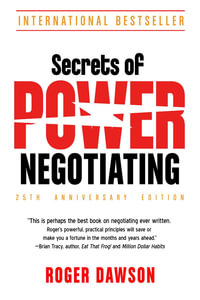 Secrets of Power Negotiating: 25th Anniversary Edition - Roger Dawson